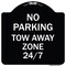 Signmission No Parking Tow Away Zone 247 Heavy-Gauge Aluminum Architectural Sign, 18" x 18", BW-1818-23792 A-DES-BW-1818-23792 - alternate 1